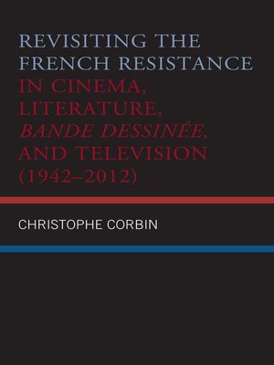 cover image of Revisiting the French Resistance in Cinema, Literature, Bande Dessinée, and Television (1942–2012)